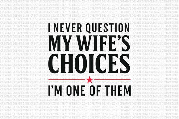 Download I Never Question My Wife PNG - Png Collection