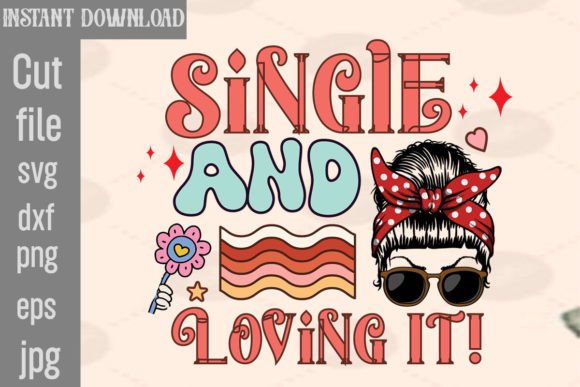 Download Single and Loving It! Retro PNG Sublimation - Png Collection