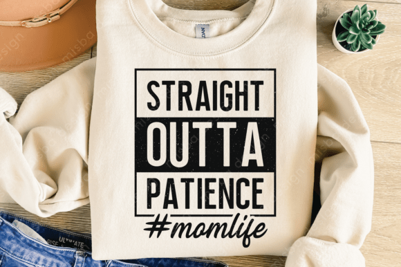 Download Straight Outta Patience SVG PNG, Mom Svg - Png Collection