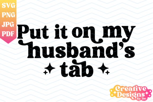 Download Put It on My Husband's Tab, Wife SVG PNG - Png Collection