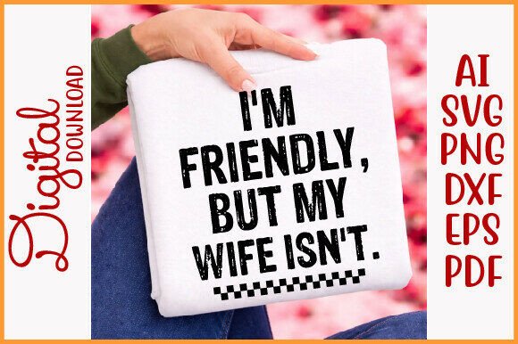 Download I’m Friendly but My Wife Isn’t Png Funny - Png Collection