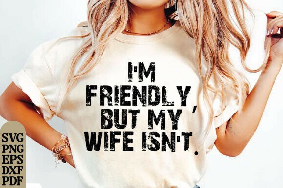Download I’m Friendly but My Wife Isn’t Png Funny - Png Collection